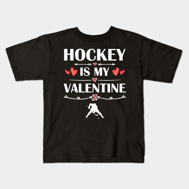 Hockey Is My Valentine T-Shirt Funny Humor Fans Kids T-Shirt by maximel19722